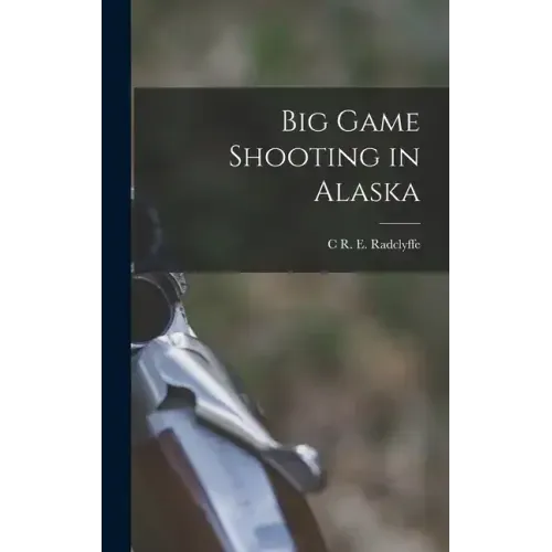 Big Game Shooting in Alaska