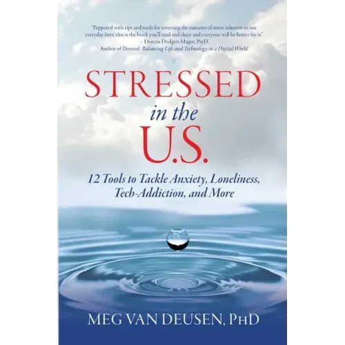 Stressed in the U.S.: 12 Tools to Tackle Anxiety, Loneliness, Tech Addiction, and More