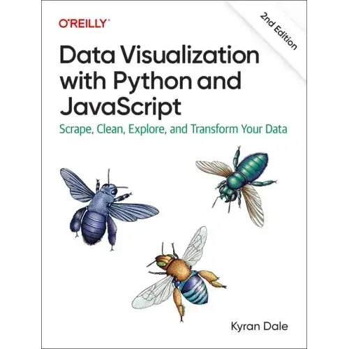 Data Visualization with Python and JavaScript: Scrape, Clean, Explore, and Transform Your Data