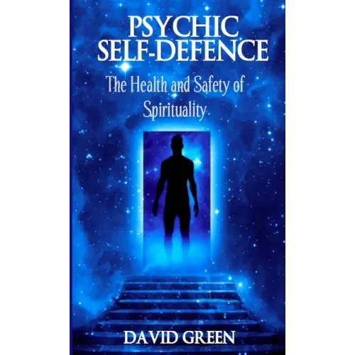 Psychic Self Defence: The Health and Safety of Spirituality