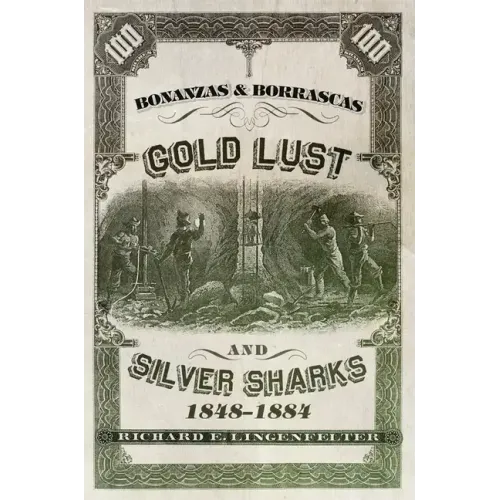 Bonanzas & Borrascas: Gold Lust & Silver Sharks, 1848-1884
