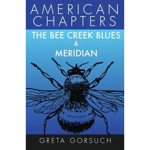 The Bee Creek Blues & Meridian: American Chapters