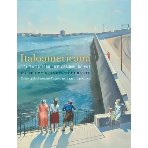 Italoamericana: The Literature of the Great Migration, 1880-1943