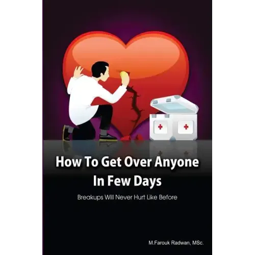 How to get over anyone in few days (Paperback): Breakups will never hurt like before