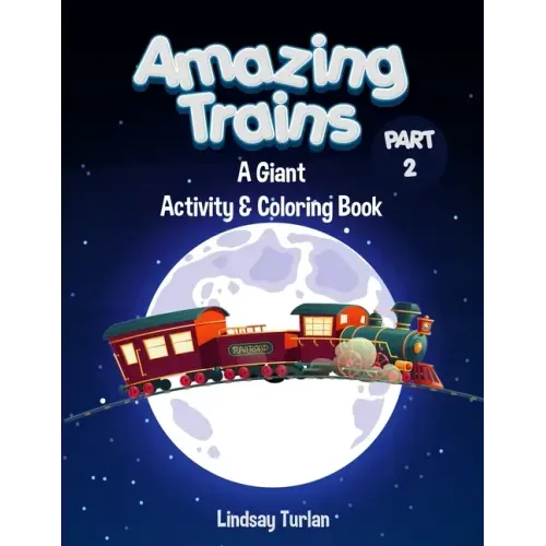 Amazing Trains: Part 2: A Giant Activity & Coloring Book