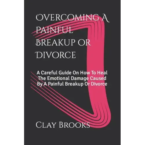 Overcoming A Painful Breakup or Divorce