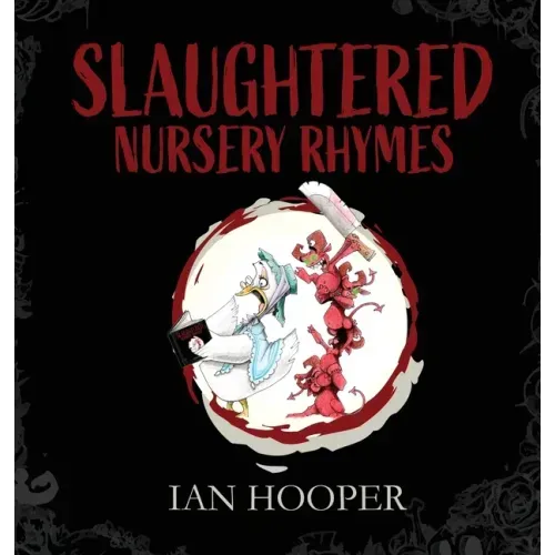 Slaughtered Nursery Rhymes: For Grown-Ups