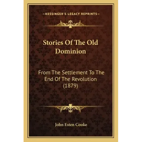 Stories Of The Old Dominion: From The Settlement To The End Of The Revolution (1879)