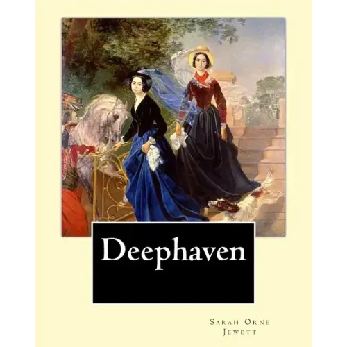 Deephaven. By: Sarah Orne Jewett: Sarah Orne Jewett (September 3, 1849 - June 24, 1909) was an American novelist, short story writer