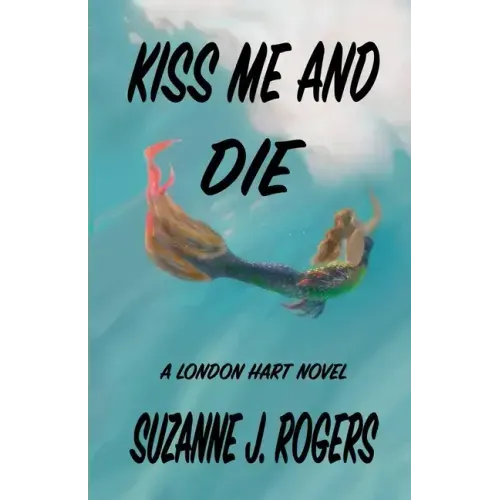 Kiss Me and Die: A London Hart Novel