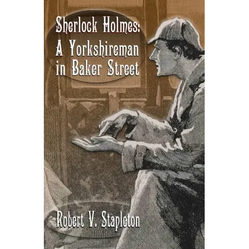 Sherlock Holmes: A Yorkshireman In Baker Street