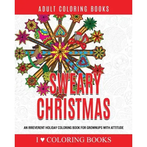 Sweary Christmas: An Irreverent Holiday Coloring Book for Grownups with Attitude
