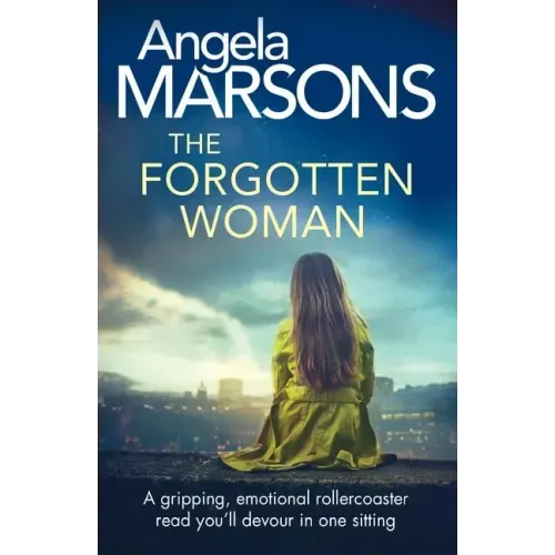 The Forgotten Woman: A gripping, emotional rollercoaster read you'll devour in one sitting