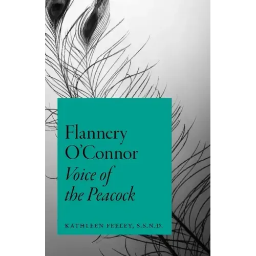 Flannery O'Connor: Voice of the Peacock