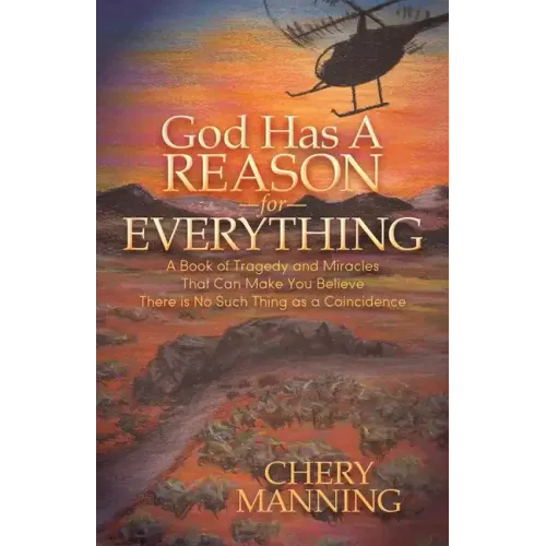 God Has a Reason for Everything: A Book of Tragedy and Miracles That Can Make You Believe There Is No Such Thing as a Coincidence