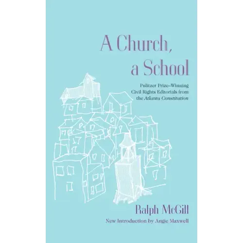 A Church, a School: Pulitzer Prize-Winning Civil Rights Editorials from the Atlanta Constitution