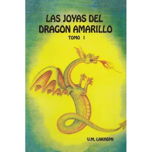 Las Joyas del Dragón Amarillo: Tomo I