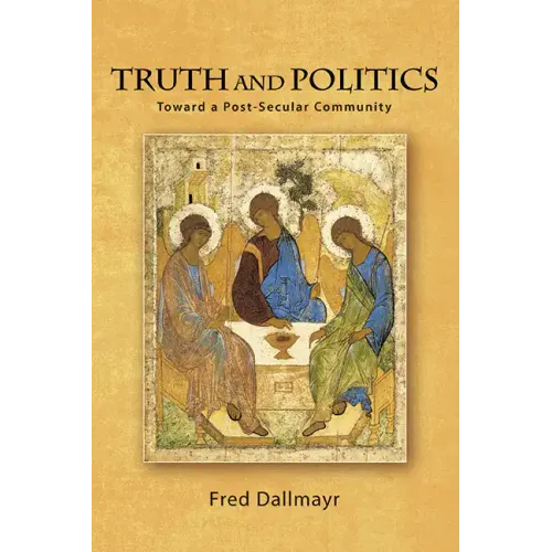 Truth and Politics: Toward a Post-Secular Community