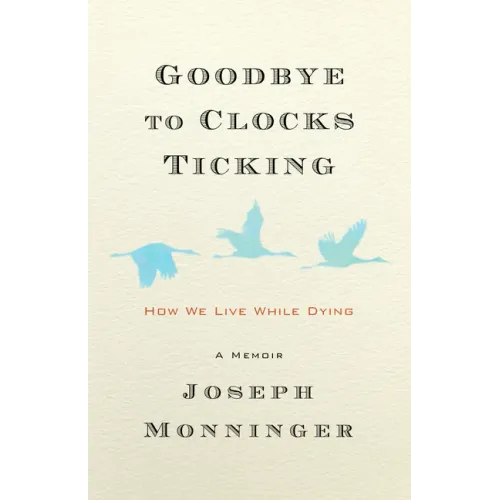 Goodbye to Clocks Ticking: How We Live While Dying