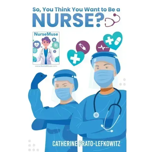 So, You Think You Want to Be a Nurse?