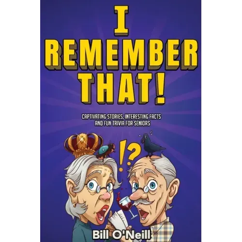 I Remember That!: Captivating Stories, Interesting Facts and Fun Trivia for Seniors