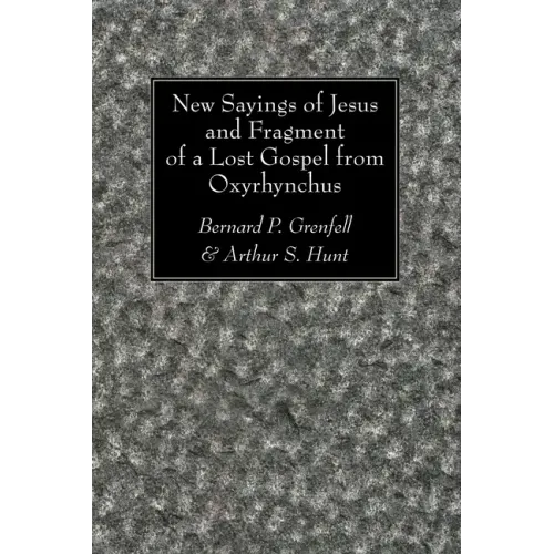 New Sayings of Jesus and Fragment of a Lost Gospel