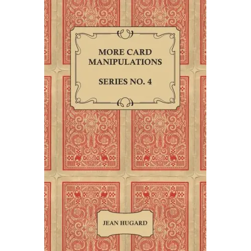 More Card Manipulations - Series No. 4