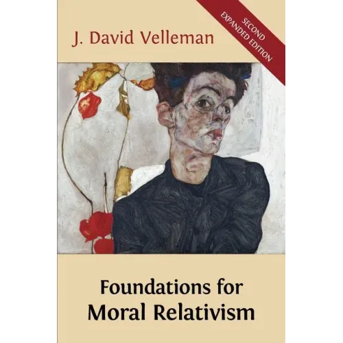 Foundations for Moral Relativism: Second Expanded Edition