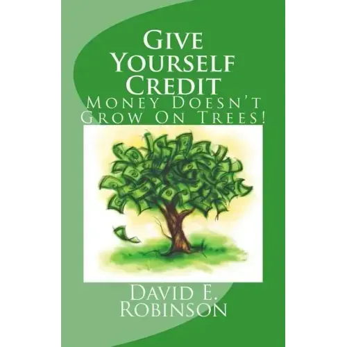 Give Yourself Credit: Money Doesn't Grow On Trees!