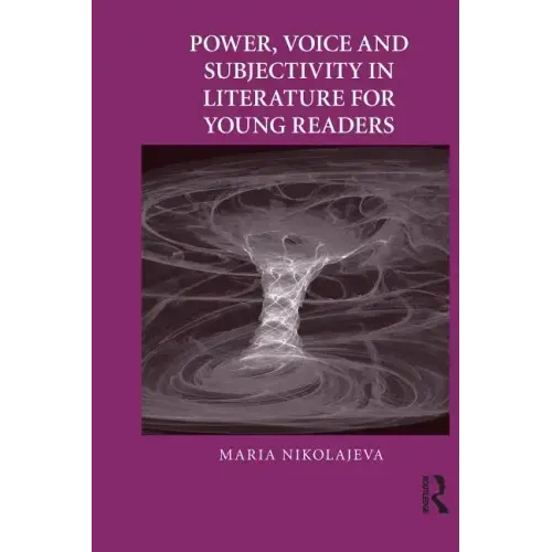 Power, Voice and Subjectivity in Literature for Young Readers
