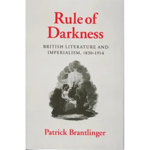 Rule of Darkness: British Literature and Imperialism, 1830 1914