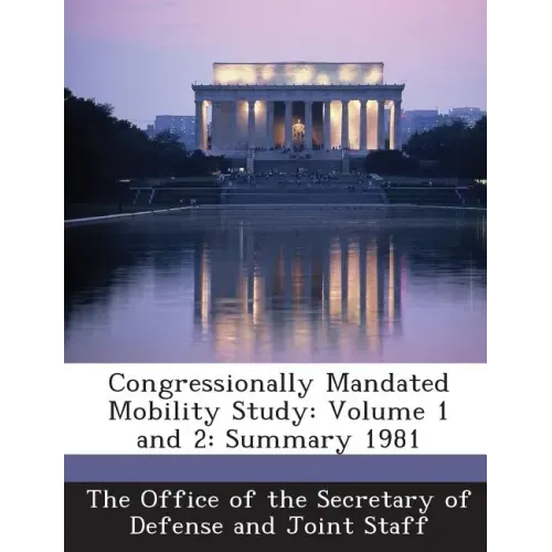 Congressionally Mandated Mobility Study: Volume 1 and 2: Summary 1981