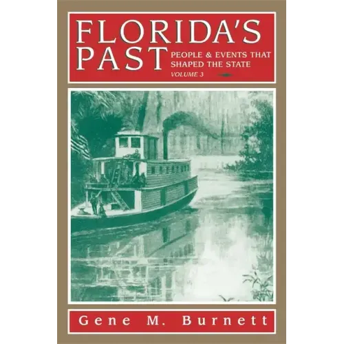 Florida's Past, Vol 3: People and Events That Shaped the State