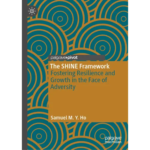 The Shine Framework: Fostering Resilience and Growth in the Face of Adversity