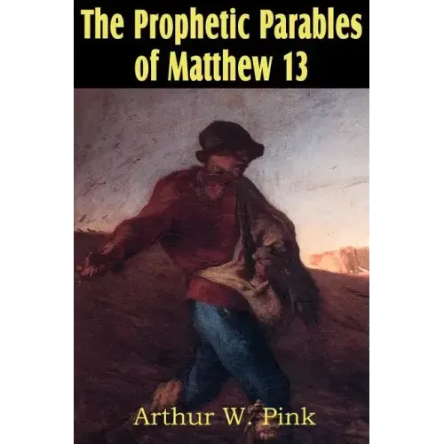The Prophetic Parables of Matthew 13