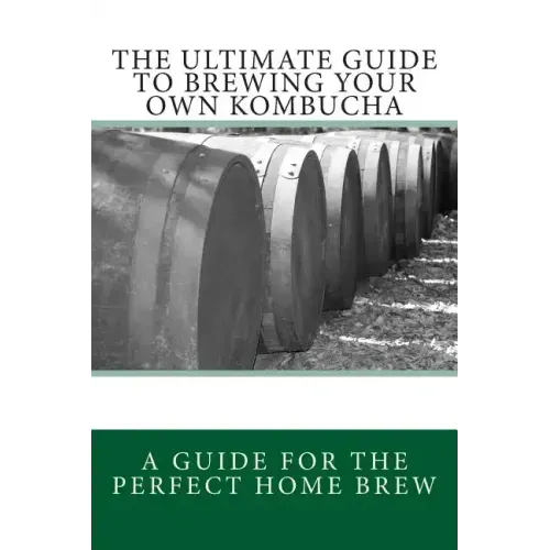 The Ultimate Guide To Brewing Your Own Kombucha
