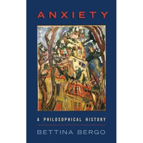 Anxiety: A Philosophical History