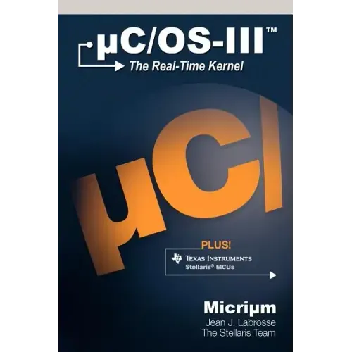 Uc/OS-III: The Real-Time Kernel and the Texas Instruments Stellaris McUs
