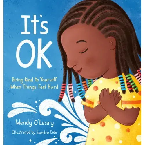 It's Ok: Being Kind to Yourself When Things Feel Hard