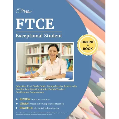 FTCE Exceptional Student Education K-12 Study Guide: Comprehensive Review with Practice Test Questions for the Florida Teacher Certification Examinati