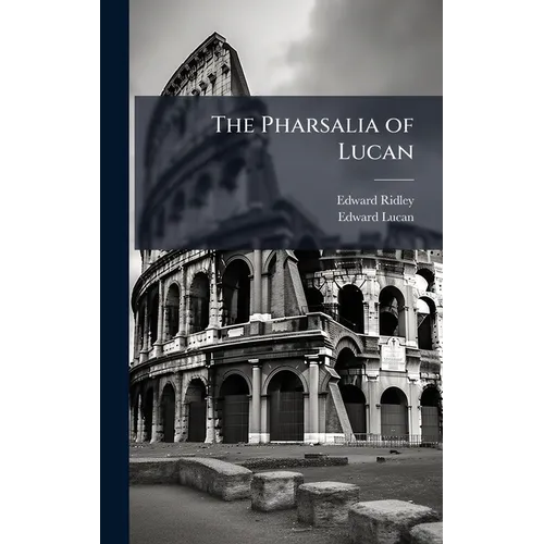 The Pharsalia of Lucan