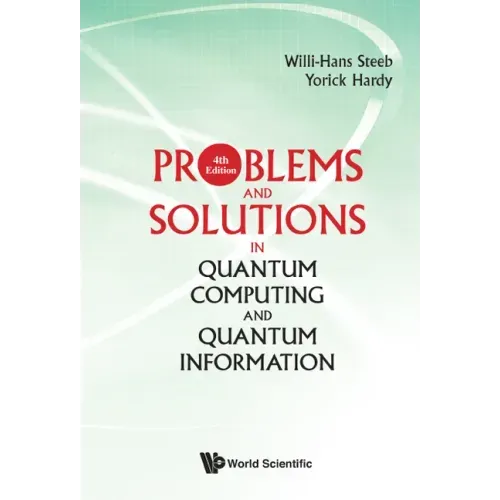 Problems and Solutions in Quantum Computing and Quantum Information (4th Edition)
