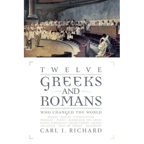 Twelve Greeks and Romans Who Changed the World