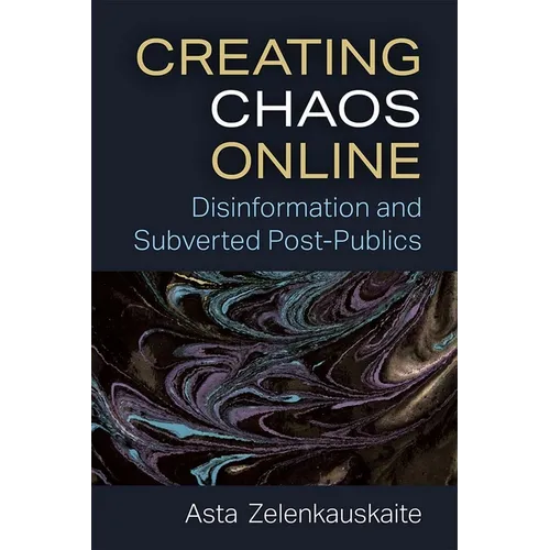 Creating Chaos Online: Disinformation and Subverted Post-Publics