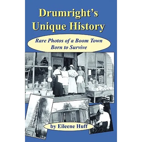 Drumright's Unique History: Rare Photos of a Boom Town Born to Survive