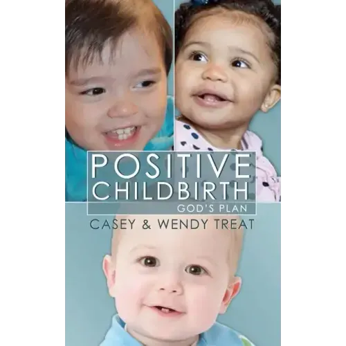 Positive Childbirth, God's Plan: Practical Wisdom for Pregnancy and Delivery