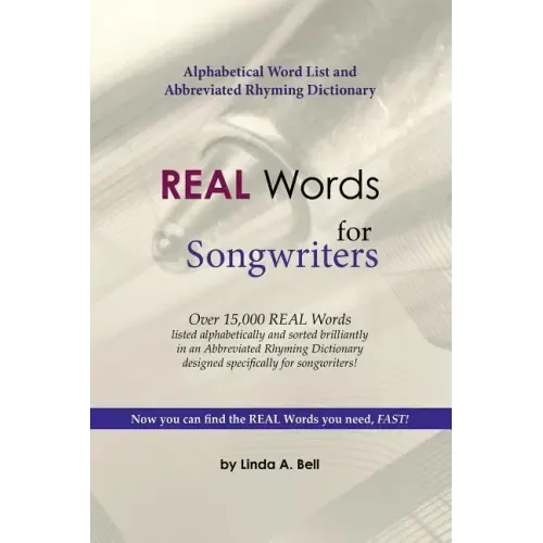 REAL Words for Songwriters: Alphabetical Word List and Abbreviated Rhyming Dictionary