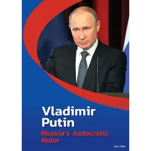 Vladimir Putin: Russia's Autocratic Ruler