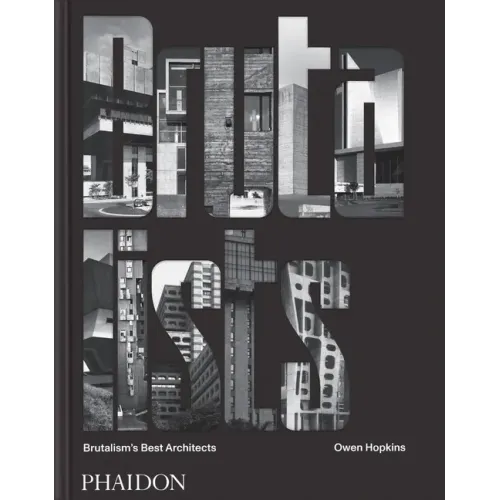 The Brutalists: Brutalism's Best Architects