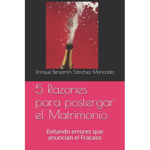 5 Razones para postergar el Matrimonio: Evitando errores que anuncian el Fracaso